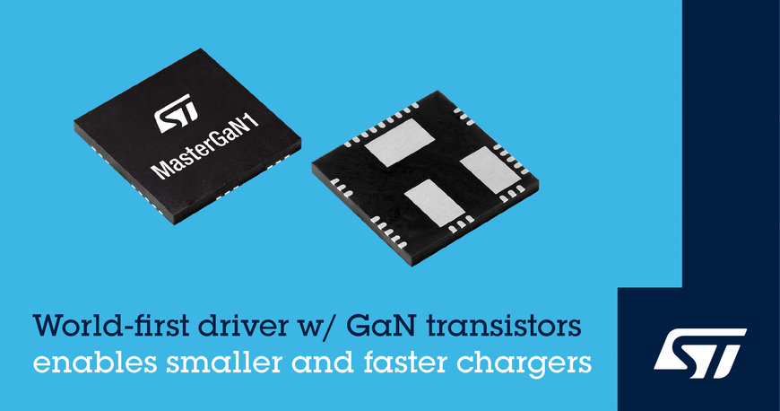 STMicroelectronics Pioneers Smaller and Faster Chargers and Power Supplies with World’s First Driver and GaN Device 